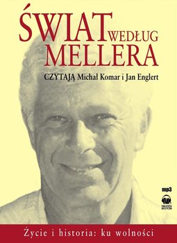Świat według Mellera. Tom 1. Życie i historia. Ku wolności - Komar Michał