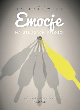 Emocje. Na usługach miłości - Dziewiecki Marek