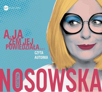 A ja żem jej powiedziała... - Nosowska Katarzyna