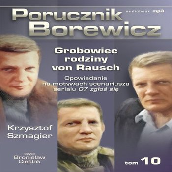 Grobowiec rodziny von Rausch. Porucznik Borewicz. Tom 10 - Szmagier Krzysztof