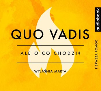 Ale o co chodzi. Wyjaśnia Marta. Quo Vadis - Jaźwińska Joanna