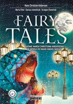 Fairy Tales. Baśnie Hansa Christiana Andersena w wersji do nauki angielskiego - Andersen Hans Christian, Fihel Marta, Jemielniak Dariusz, Komerski Grzegorz