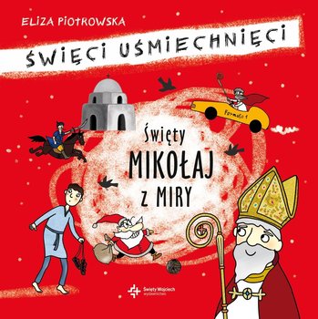 Święci uśmiechnięci. Święty Mikołaj z Miry - Piotrowska Eliza