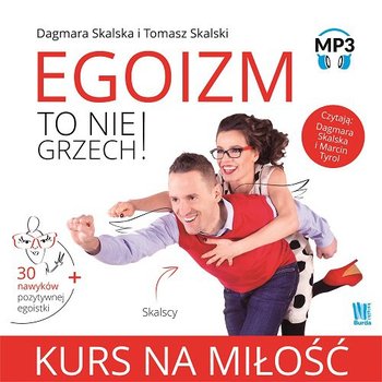 Egoizm to nie grzech! Kurs na miłość - Skalska Dagmara, Skalski Tomasz