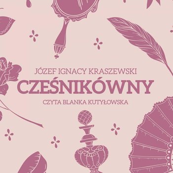Cześnikówny - Kraszewski Józef Ignacy