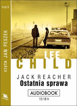 Ostatnia sprawa. Jack Reacher. Tom 16 - Child Lee