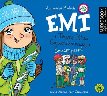 Śnieżny patrol. Emi i Tajny Klub Superdziewczyn. Tom 6 - Mielech Agnieszka