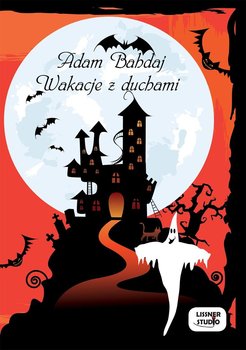 Wakacje z duchami - Bahdaj Adam