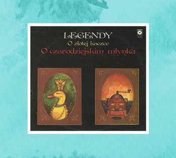 Legendy. O złotej kaczce. O czarodziejskim młynku - Opracowanie zbiorowe