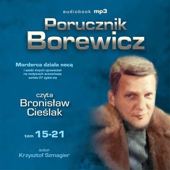 Porucznik Borewicz. Morderca działa nocą i inne nowele kryminalne. Tom 15-21 - Szmagier Krzysztof