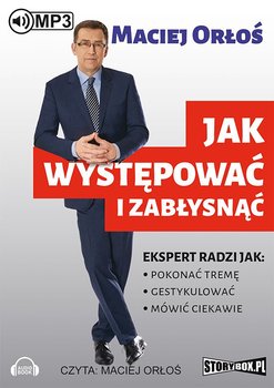 Jak występować i zabłysnąć - Orłoś Maciej