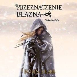 Złotoskóry. Tom 3. Przeznaczenie błazna - Hobb Robin