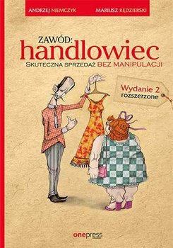 Zawód: handlowiec. Skuteczna sprzedaż bez manipulacji - Niemczyk Andrzej, Kędzierski Mariusz