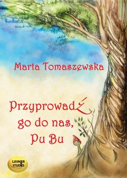 Przyprowadź go do nas, Pu Bu - Tomaszewska Marta