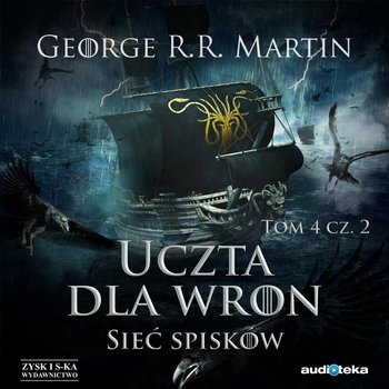 Sieć spisków. Uczta dla wron. Część 2. Pieśń Lodu i Ognia. Tom 4 - Martin George R. R.