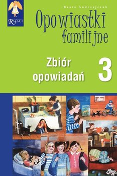Opowiastki familijne 3. Zbiór opowiadań - Andrzejczuk Beata