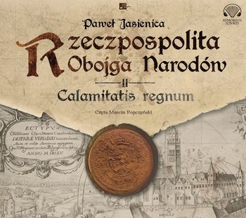 Calamitatis regnum. Rzeczpospolita Obojga Narodów. Tom 2 - Jasienica Paweł