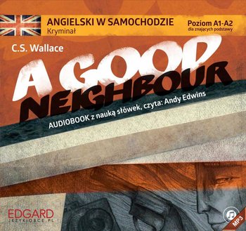 Angielski w samochodzie. Kryminał A Good Neighbour - Wallace C.S.