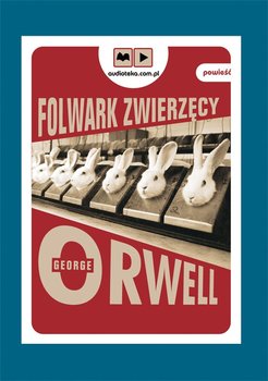 Folwark zwierzęcy - Orwell George