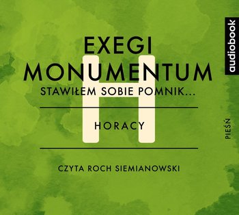 Exegi monumentum. Stawiłem sobie pomnik - Horacy