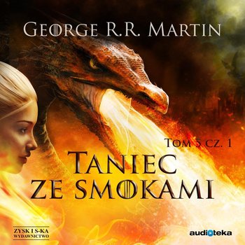Taniec ze smokami. Część 1. Pieśń Lodu i Ognia. Tom 5 - Martin George R. R.