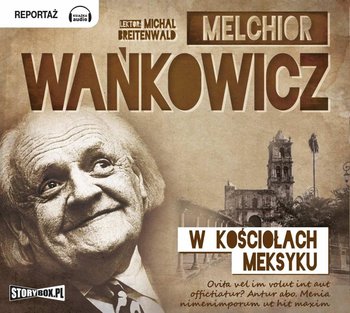 W kościołach Meksyku - Wańkowicz Melchior
