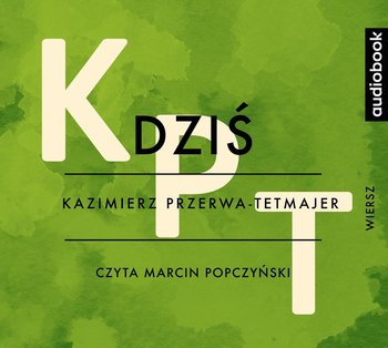 Dziś - Przerwa-Tetmajer Kazimierz
