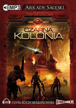 Czarna kolonia. Kroniki Czerwonej Kompanii. Tom 1 - Saulski Arkady