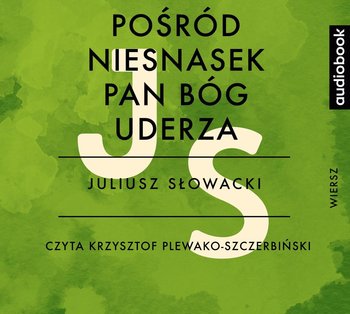 Pośród niesnasek Pan Bóg uderza - Słowacki Juliusz