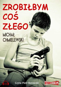 Zrobiłbym coś złego - Chmielewski Michał