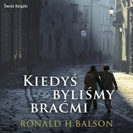 Kiedyś byliśmy braćmi - Balson Ronald H.