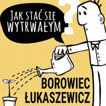 Jak stać się wytrwałym? - Opracowanie zbiorowe