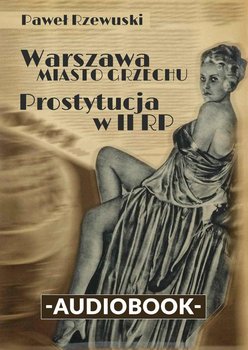 Warszawa miasto grzechu. Prostytucja w II RP - Rzewuski Paweł
