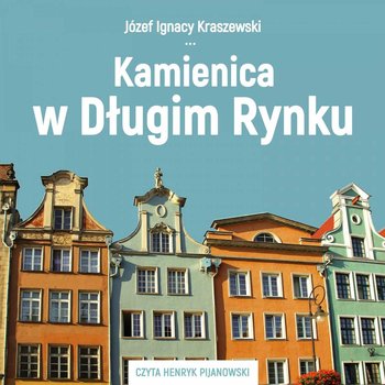 Kamienica w Długim Rynku - Kraszewski Józef Ignacy