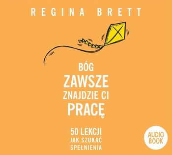Bóg zawsze znajdzie ci pracę - Brett Regina