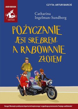 Pożyczanie jest srebrem, a rabowanie złotem - Ingelman-Sundberg Catharina