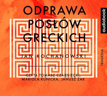 Odprawa Posłów Greckich - Kochanowski Jan
