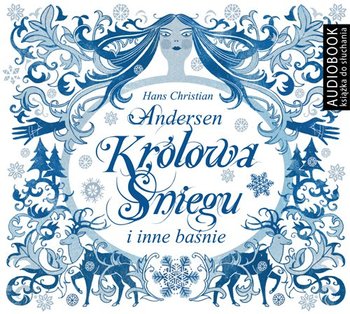 Królowa Śniegu i inne baśnie - Andersen Hans Christian