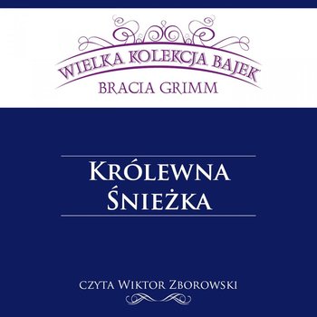 Królewna Śnieżka - Grimm Jakub, Grimm Wilhelm