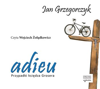 Adieu. Przypadki księdza Grosera - Grzegorczyk Jan