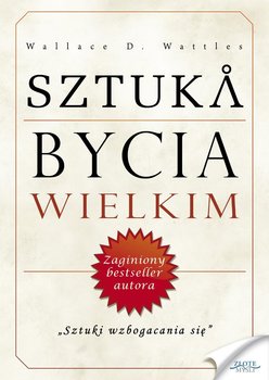Sztuka bycia wielkim - Wattles Wallace D.