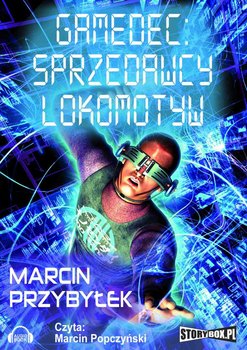 Gamedec. Tom 2. Sprzedawcy lokomotyw - Przybyłek Marcin
