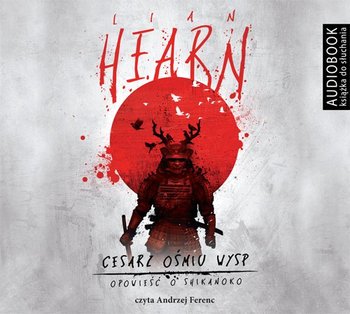 Opowieść o Shikanoko. Tom 1. Cesarz ośmiu wysp - Hearn Lian