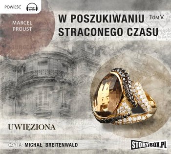 W poszukiwaniu straconego czasu. Tom 5. Uwięziona - Proust Marcel