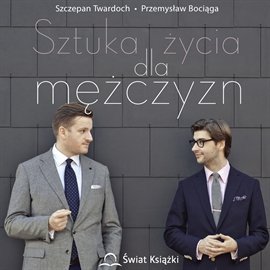 Sztuka życia dla mężczyzn - Twardoch Szczepan, Bociąga Przemysław