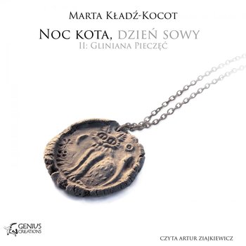 Noc kota, dzień sowy. Tom 2. Gliniana Pieczęć - Kładź-Kocot Marta