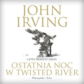 Ostatnia noc w Twisted River - Irving John