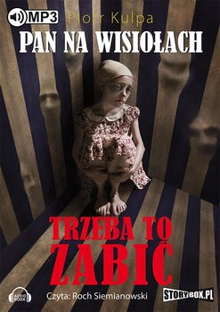 Pan na Wisiołach. Tom 3. Trzeba to zabić - Kulpa Piotr
