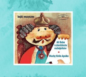 Ali Baba i czterdziestu rozbójników. Muchy króla Apsika - Marianowicz Antoni