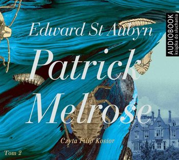 Mleko matki. W końcu. Patrick Melrose. Tom 2 - Aubyn Edward